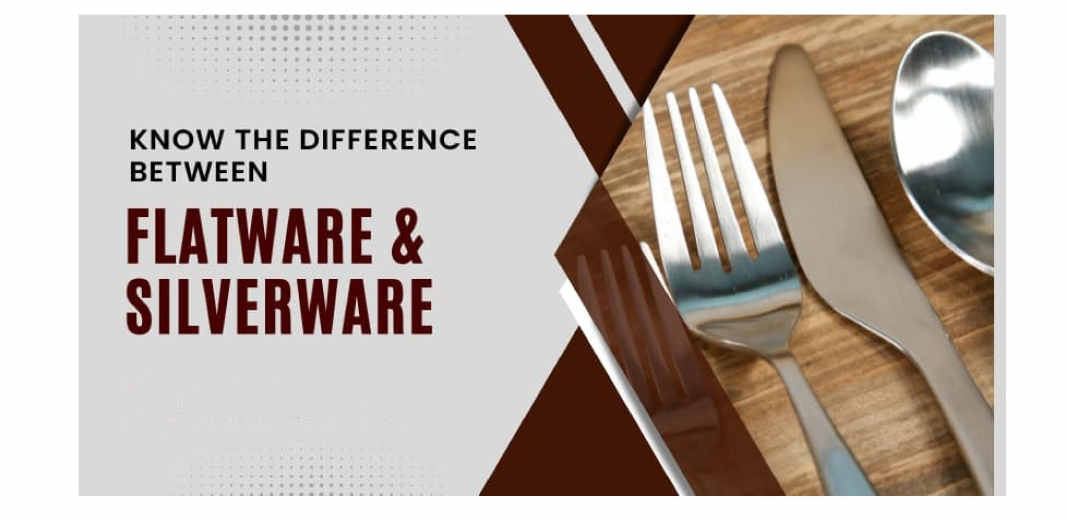 Know The Difference Between Flatware & Silverware Homefavour